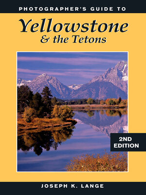 cover image of Photographer's Guide to Yellowstone & the Tetons